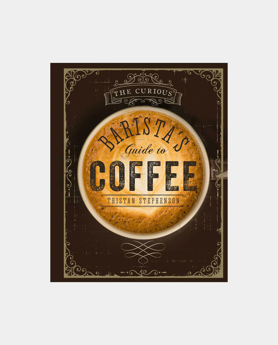 The Curious Barista's Guide to Coffee