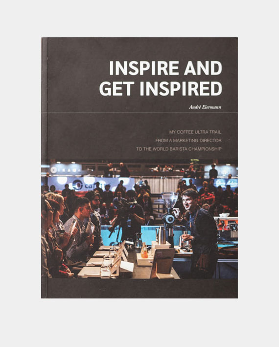 inspire and get inspired by andre Eiermann. Die Geschichte von einem Marketing Direktor zum Barista Champion.